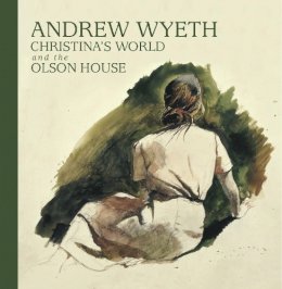 Michael K. Komanecky - Andrew Wyeth, Christina's World, and the Olson House - 9780847837359 - V9780847837359