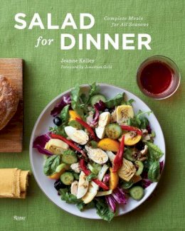 Jeanne Kelley - Salad for Dinner: Complete Meals for All Seasons - 9780847838257 - V9780847838257