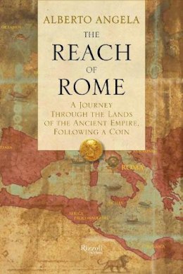 Alberto Angela - The Reach of Rome - 9780847841288 - V9780847841288