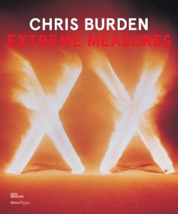 Lisa Phillips - Chris Burden, Extreme Measures - 9780847841790 - V9780847841790