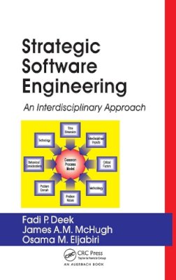 Deek, Fadi P. (New Jersey Institute Of Technology, Newark, Usa); McHugh, James A. M.; Eljabiri, Osama M. - Strategic Software Engineering: An Interdisciplinary Approach - 9780849339394 - V9780849339394