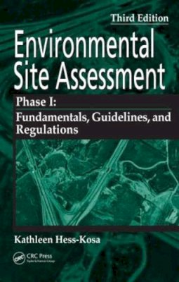 Kathleen Hess-Kosa - Environmental Site Assessment Phase I: A Basic Guide, Third Edition - 9780849379666 - V9780849379666