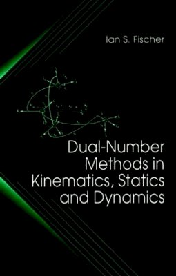 Ian Fischer - Dual-Number Methods in Kinematics, Statics and Dynamics - 9780849391156 - V9780849391156