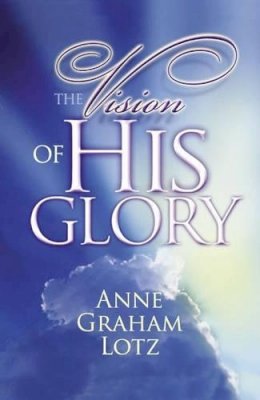 Anne Graham Lotz - The Vision of His Glory - 9780849920950 - V9780849920950