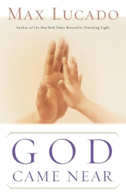 Max Lucado - God Came Near (Lucado, Max) - 9780849944543 - V9780849944543