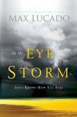 Max Lucado - In the eye of the storm repackage: Jesus Knows How You Feel - 9780849947322 - V9780849947322
