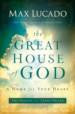 Max Lucado - The Great House of God - 9780849947469 - V9780849947469