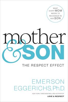 Dr. Emerson Eggerichs - Mother and   Son: The Respect Effect - 9780849948213 - V9780849948213