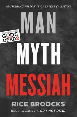 Rice Broocks - Man, Myth, Messiah: Answering History's Greatest Question - 9780849948565 - V9780849948565