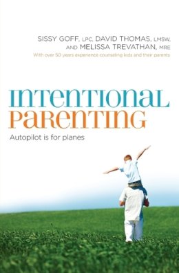 Sissy Goff - Intentional Parenting: Autopilot Is for Planes - 9780849964541 - V9780849964541