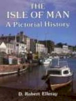 D.Robert Elleray - The Isle of Man A Pictorial History (Pictorial History Series) - 9780850336771 - KEX0287927