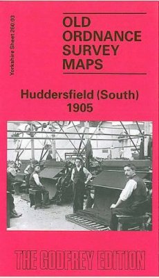 G. C. Dickinson - Huddersfield (South) 1905: Yorkshire Sheet 260.03 (Old O.S. Maps of Yorkshire) - 9780850544251 - V9780850544251