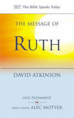 David Atkinson - The Message of Ruth: Wings of Refuge (The Bible Speaks Today) - 9780851107400 - V9780851107400