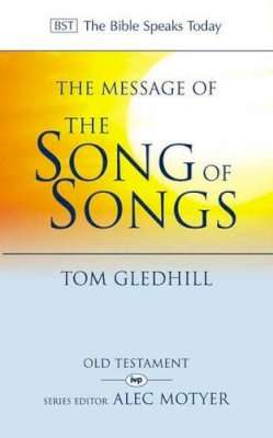 Tom Gledhill - The Message of the Song of Songs: The Lyrics of Love (The Bible Speaks Today) - 9780851109671 - V9780851109671