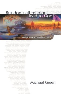 Michael Green - But Don't All Religions Lead to God? - 9780851112817 - V9780851112817