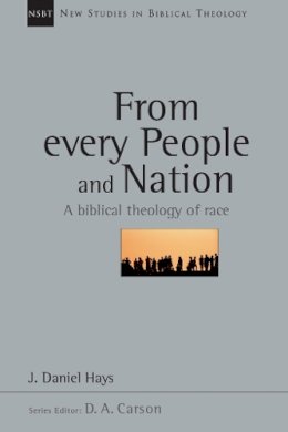 J Daniel Hays - From Every People and Nation: A Biblical Theology of Race (New Studies in Biblical Theology) - 9780851112909 - V9780851112909