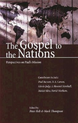 P Bolt And M Thompson - The Gospel to the Nations - 9780851114682 - V9780851114682