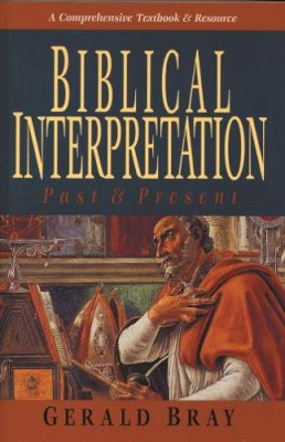 Gerald Bray - Biblical Interpretation - Past and Present - 9780851114750 - V9780851114750