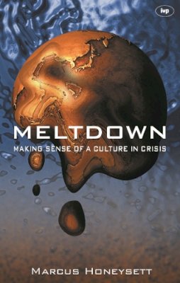 Marcus Honeysett - Meltdown: Making Sense of a Culture in Crisis - 9780851114927 - V9780851114927