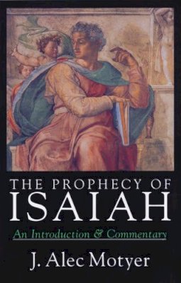 Alec Motyer - The Prophecy of Isaiah - 9780851116525 - V9780851116525