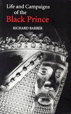Richard Barber - The Life and Campaigns of the Black Prince - 9780851154695 - V9780851154695