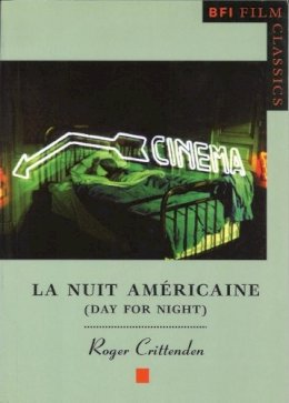 Roger Crittenden - La Nuit americaine (Day for Night) (BFI Film Classics) - 9780851706726 - V9780851706726