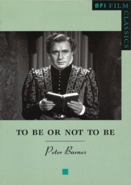 Peter Barnes - To Be or Not to Be (BFI Film Classics) - 9780851709192 - V9780851709192