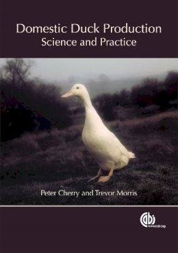 Cherry, Peter; Morris, Trevor Raymond - Domestic Duck Production - 9780851990545 - V9780851990545