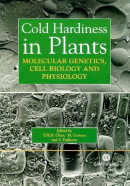 . Ed(S): Chen, Tony H.H.; Uemura, M.; Fujikawa, S. - Cold Hardiness in Plants: Molecular Genetics, Cell Biology and Physiology - 9780851990590 - V9780851990590