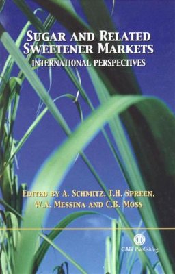 . Ed(S): Schmitz, A.; Etc.; Spreen, T.; Messina, W.; Moss, C. (All Of Department Of Food And Resource Economics, University Of Florida, Usa) - Sugar and Related Sweetener Markets: International Perspectives (Cabi) - 9780851996448 - V9780851996448