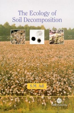 Sina M. Adl - Ecology Of Soil Decomposition - 9780851996615 - V9780851996615