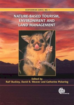 . Ed(S): Buckley, R.; Pickering, C.; Weaver, David B. - Nature-Based Tourism, Environment and Land Management - 9780851997322 - V9780851997322