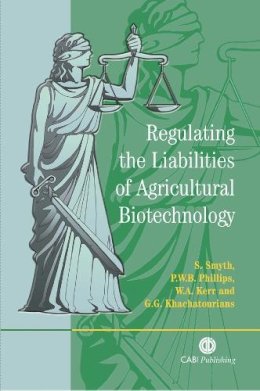 . Ed(S): Smyth, S.; Phillips, P. W. B.; Kerr, W. A.; Khachatourians, G.G. - Regulating the Liabilities of Agricultural Biotechnology - 9780851998152 - V9780851998152