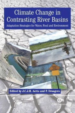 Aerts, J. C. J. H.; Droogers, P. - Climate Change in Contrasting River Basins: Adaptation Strategies for Water, Food and Environment - 9780851998350 - V9780851998350