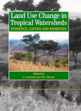 . Ed(S): Coxhead, I. (University Of Wisconsin, Usa); Shively, G. E. (Purdue University, Usa) - Land Use Changes in Tropical Watersheds - 9780851999128 - V9780851999128