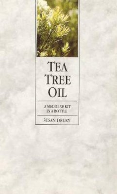 Susan Drury - Tea Tree Oil: A Medicine Kit in a Bottle - 9780852072387 - KRS0005945