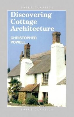 Christopher Powell - Discovering Cottage Architecture (Shire Discovering) - 9780852636732 - 9780852636732