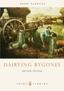 Arthur Ingram - DAIRYING BYGONES - 9780852638668 - 9780852638668