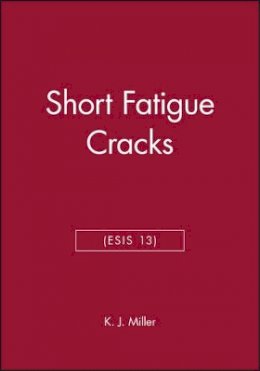 K. J. Miller - Short Fatigue Cracks - 9780852988091 - V9780852988091