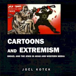 Joel Kotek - Cartoons and Extremism: Israel and the Jews in Arab and Western Media - 9780853037521 - KMK0024362