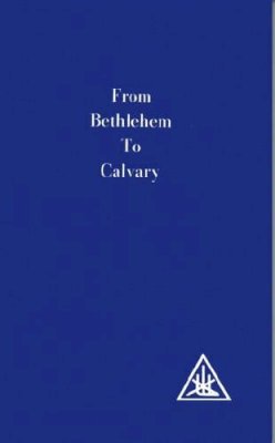 Alice Bailey - From Bethlehem to Calvary - 9780853301073 - V9780853301073