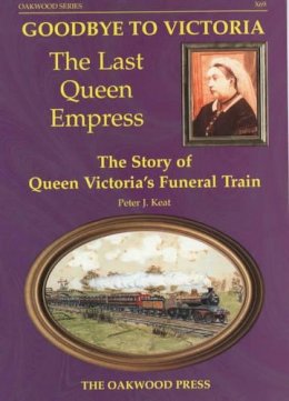 Peter J. Keat - Goodbye to Victoria the Last Queen Empress - 9780853615699 - V9780853615699