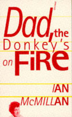 Ian McMillan - Dad, the Donkey's on Fire - 9780856358067 - V9780856358067