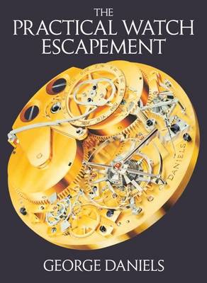 George Daniels - The Practical Watch Escapement - 9780856676871 - V9780856676871