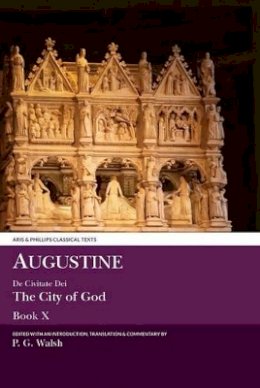 Peter Walsh - Augustine: De Civitate Dei X - 9780856688485 - V9780856688485