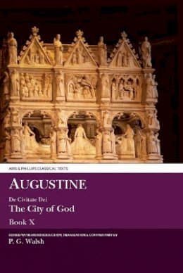 Peter Walsh - Augustine: De Civitate Dei X - 9780856688492 - V9780856688492