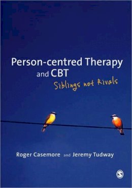 Roger Casemore - Person-centred Therapy and CBT: Siblings not Rivals - 9780857023926 - V9780857023926