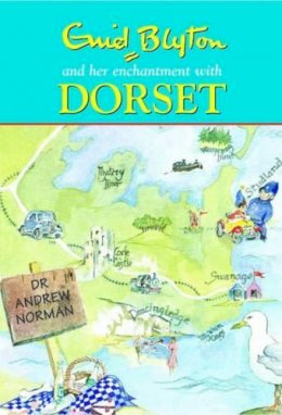 Dr Andrew Norman - Enid Blyton and Her Enchantment with Dorset - 9780857040701 - V9780857040701