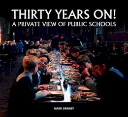 Mark Draisey - Thirty Years on! A Private View of Public Schools - 9780857042118 - V9780857042118