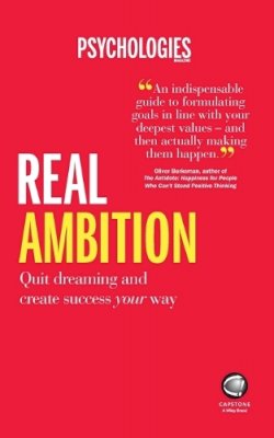 Psychologies Magazine - Real Ambition: Quit Dreaming and Create Success Your Way - 9780857086631 - V9780857086631